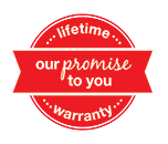 Our Promise to You: Lifetime Warranty