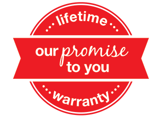 Our Promise to You: Lifetime Warranty